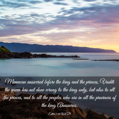 Picture 03 - Esther 1:16 WEB - Memucan answered before the king and the princes, - Bible Verse Picture