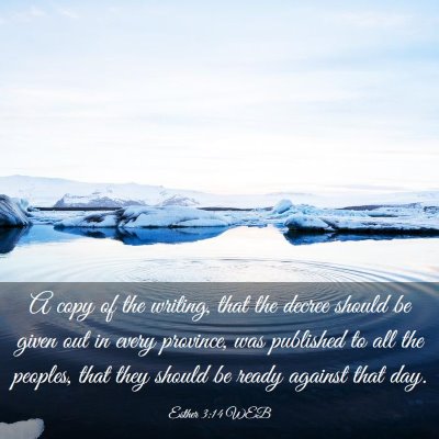 Picture 03 - Esther 3:14 WEB - A copy of the writing, that the decree should be - Bible Verse Picture