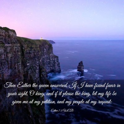 Picture 03 - Esther 7:3 WEB - Then Esther the queen answered, If I have found - Bible Verse Picture