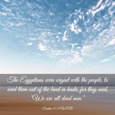 Picture 03 - Exodus 12:33 WEB - The Egyptians were urgent with the people, to - Bible Verse Picture