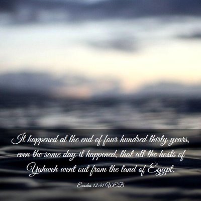 Picture 03 - Exodus 12:41 WEB - It happened at the end of four hundred thirty - Bible Verse Picture