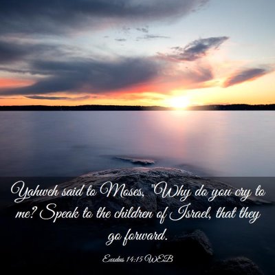 Picture 03 - Exodus 14:15 WEB - Yahweh said to Moses, 