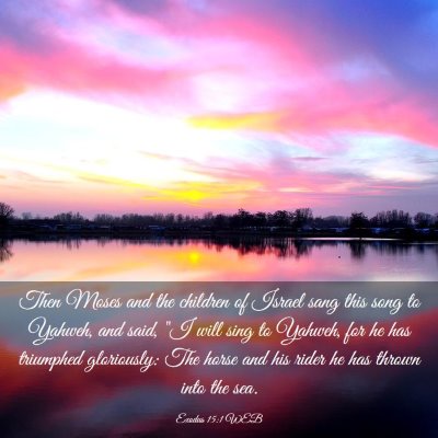 Picture 03 - Exodus 15:1 WEB - Then Moses and the children of Israel sang this - Bible Verse Picture