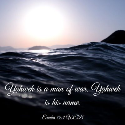 Picture 03 - Exodus 15:3 WEB - Yahweh is a man of war. Yahweh is his - Bible Verse Picture