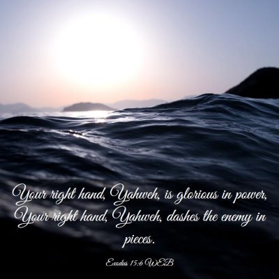 Picture 03 - Exodus 15:6 WEB - Your right hand, Yahweh, is glorious in power, - Bible Verse Picture