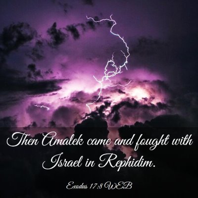 Picture 03 - Exodus 17:8 WEB - Then Amalek came and fought with Israel in - Bible Verse Picture