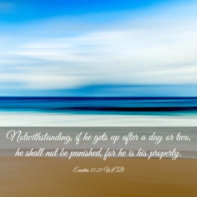 Picture 03 - Exodus 21:21 WEB - Notwithstanding, if he gets up after a day or - Bible Verse Picture