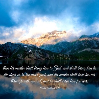 Picture 03 - Exodus 21:6 WEB - then his master shall bring him to God, and shall - Bible Verse Picture
