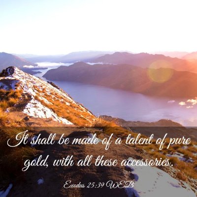 Picture 03 - Exodus 25:39 WEB - It shall be made of a talent of pure gold, with - Bible Verse Picture