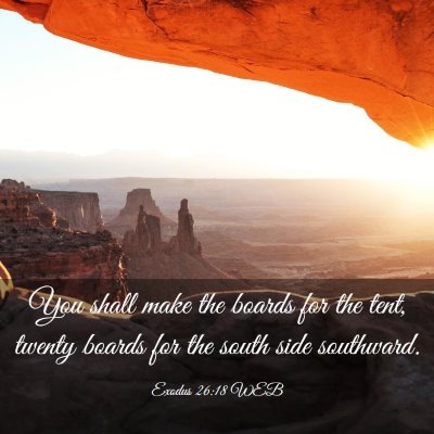 Picture 03 - Exodus 26:18 WEB - You shall make the boards for the tent, twenty - Bible Verse Picture