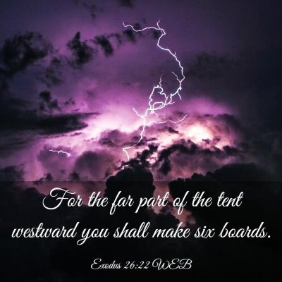 Picture 03 - Exodus 26:22 WEB - For the far part of the tent westward you shall - Bible Verse Picture