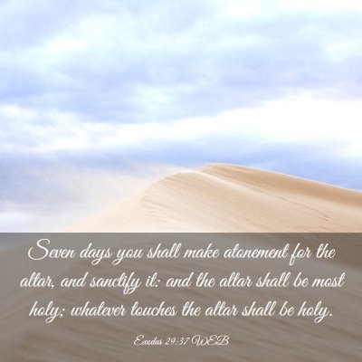 Picture 03 - Exodus 29:37 WEB - Seven days you shall make atonement for the - Bible Verse Picture