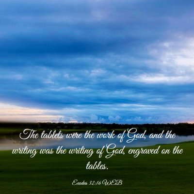 Picture 03 - Exodus 32:16 WEB - The tablets were the work of God, and the writing - Bible Verse Picture