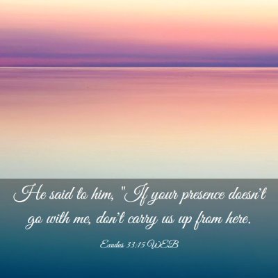 Picture 03 - Exodus 33:15 WEB - He said to him, 