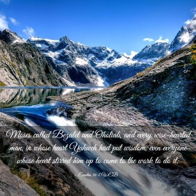 Picture 03 - Exodus 36:2 WEB - Moses called Bezalel and Oholiab, and every - Bible Verse Picture