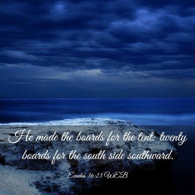 Picture 03 - Exodus 36:23 WEB - He made the boards for the tent: twenty boards - Bible Verse Picture