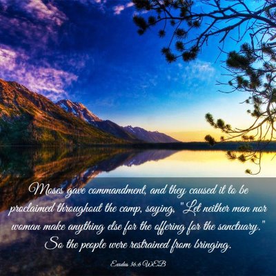 Picture 03 - Exodus 36:6 WEB - Moses gave commandment, and they caused it to be - Bible Verse Picture