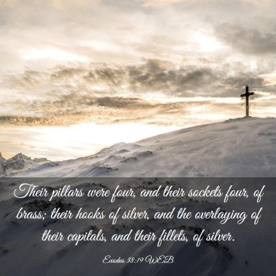 Picture 03 - Exodus 38:19 WEB - Their pillars were four, and their sockets four, - Bible Verse Picture