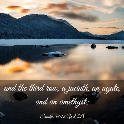 Picture 03 - Exodus 39:12 WEB - and the third row, a jacinth, an agate, and an - Bible Verse Picture