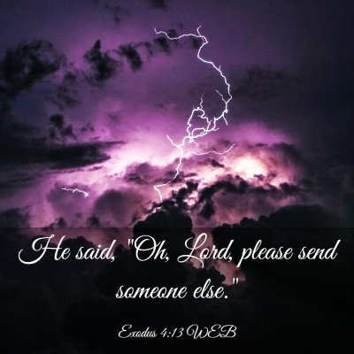 Picture 03 - Exodus 4:13 WEB - He said, 