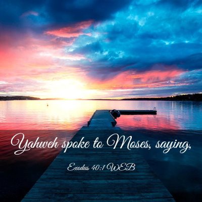 Picture 03 - Exodus 40:1 WEB - Yahweh spoke to Moses, - Bible Verse Picture