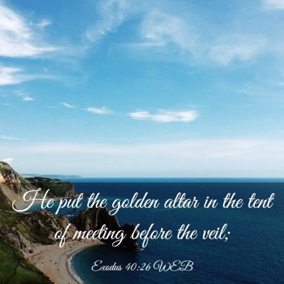 Picture 03 - Exodus 40:26 WEB - He put the golden altar in the tent of meeting - Bible Verse Picture