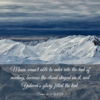 Picture 03 - Exodus 40:35 WEB - Moses wasn't able to enter into the tent of - Bible Verse Picture