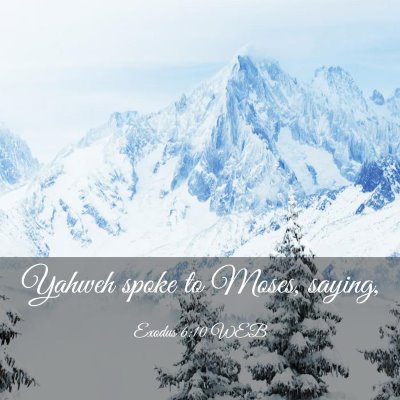Picture 03 - Exodus 6:10 WEB - Yahweh spoke to Moses, - Bible Verse Picture