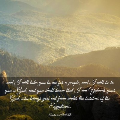Picture 03 - Exodus 6:7 WEB - and I will take you to me for a people, and I - Bible Verse Picture