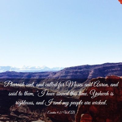 Picture 03 - Exodus 9:27 WEB - Pharaoh sent, and called for Moses and Aaron, and - Bible Verse Picture
