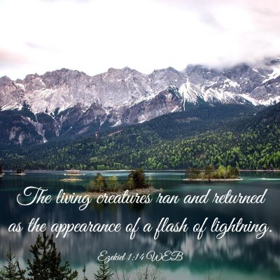 Picture 03 - Ezekiel 1:14 WEB - The living creatures ran and returned as the - Bible Verse Picture
