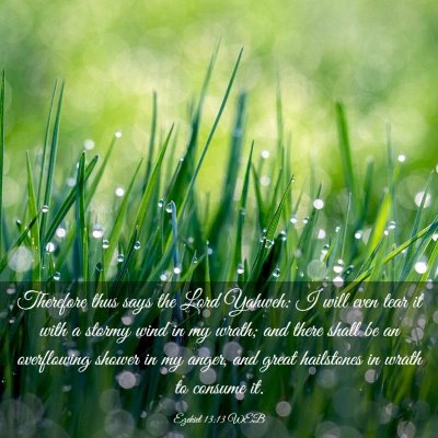 Picture 03 - Ezekiel 13:13 WEB - Therefore thus says the Lord Yahweh: I will even - Bible Verse Picture
