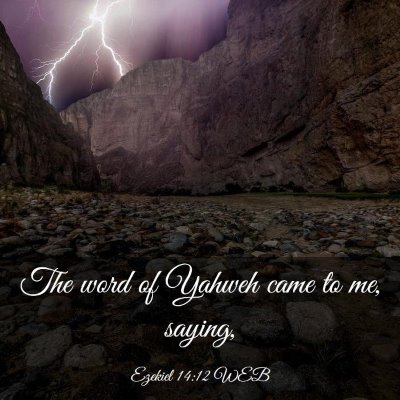 Picture 03 - Ezekiel 14:12 WEB - The word of Yahweh came to me, - Bible Verse Picture