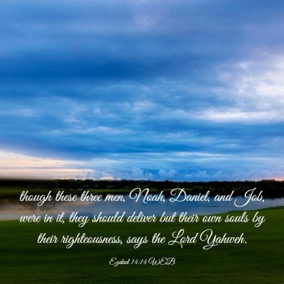 Picture 03 - Ezekiel 14:14 WEB - though these three men, Noah, Daniel, and Job, - Bible Verse Picture