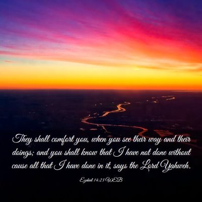 Picture 03 - Ezekiel 14:23 WEB - They shall comfort you, when you see their way - Bible Verse Picture