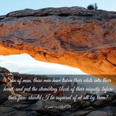 Picture 03 - Ezekiel 14:3 WEB - Son of man, these men have taken their idols into - Bible Verse Picture