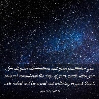 Picture 03 - Ezekiel 16:22 WEB - In all your abominations and your prostitution - Bible Verse Picture