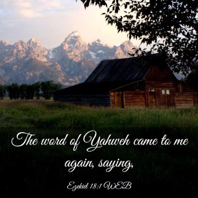Picture 03 - Ezekiel 18:1 WEB - The word of Yahweh came to me again, - Bible Verse Picture