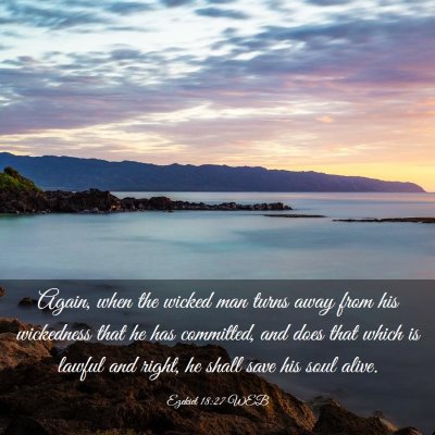 Picture 03 - Ezekiel 18:27 WEB - Again, when the wicked man turns away from his - Bible Verse Picture