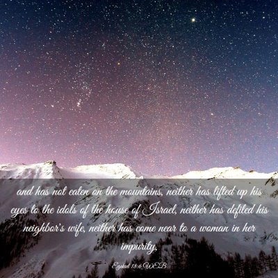 Picture 03 - Ezekiel 18:6 WEB - and has not eaten on the mountains, neither has - Bible Verse Picture
