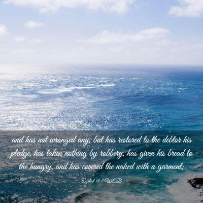 Picture 03 - Ezekiel 18:7 WEB - and has not wronged any, but has restored to the - Bible Verse Picture