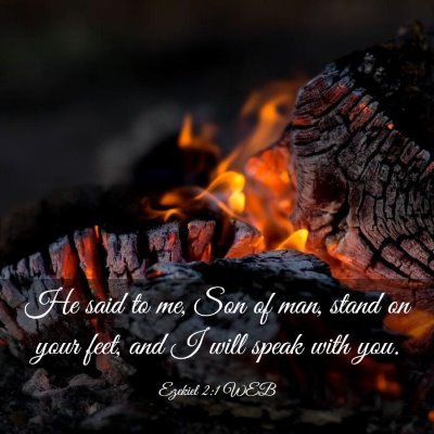 Picture 03 - Ezekiel 2:1 WEB - He said to me, Son of man, stand on your feet, - Bible Verse Picture