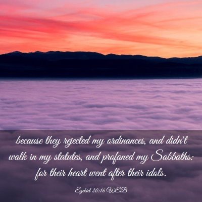 Picture 03 - Ezekiel 20:16 WEB - because they rejected my ordinances, and didn't - Bible Verse Picture