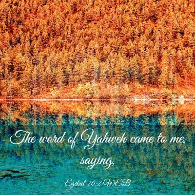 Picture 03 - Ezekiel 20:2 WEB - The word of Yahweh came to me, - Bible Verse Picture