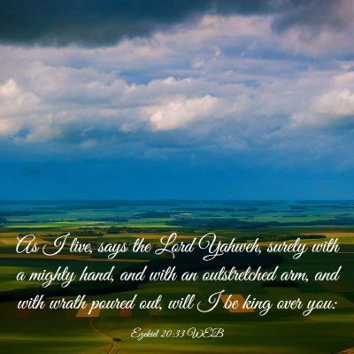 Picture 03 - Ezekiel 20:33 WEB - As I live, says the Lord Yahweh, surely with a - Bible Verse Picture