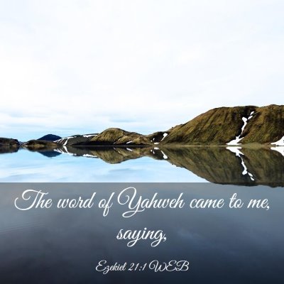 Picture 03 - Ezekiel 21:1 WEB - The word of Yahweh came to me, - Bible Verse Picture