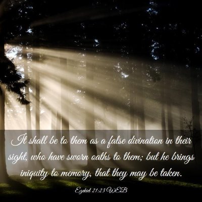 Picture 03 - Ezekiel 21:23 WEB - It shall be to them as a false divination in - Bible Verse Picture