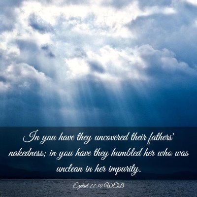 Picture 03 - Ezekiel 22:10 WEB - In you have they uncovered their fathers' - Bible Verse Picture