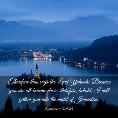 Picture 03 - Ezekiel 22:19 WEB - Therefore thus says the Lord Yahweh: Because you - Bible Verse Picture