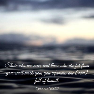 Picture 03 - Ezekiel 22:5 WEB - Those who are near, and those who are far from - Bible Verse Picture